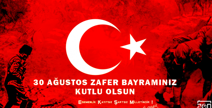 30 AĞUSTOS ZAFER BAYRAMINIZ KUTLU OLSUN